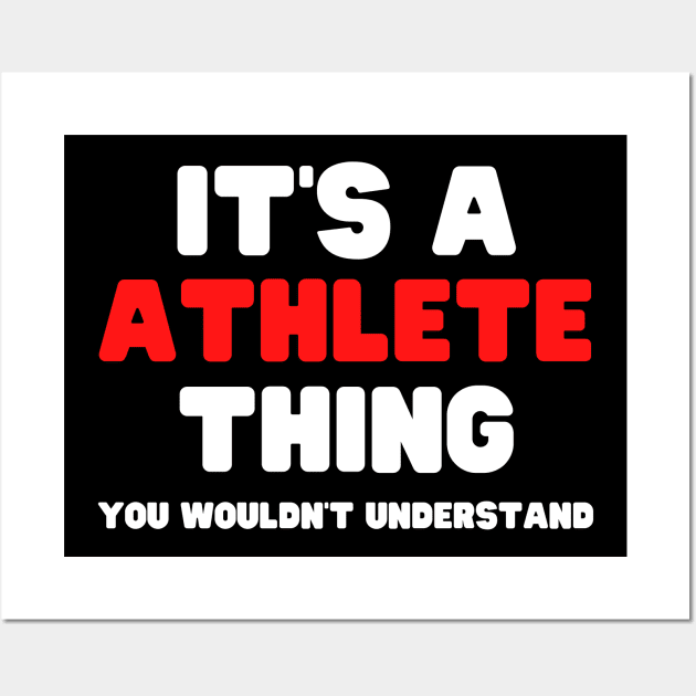 It's A Athlete Thing You Wouldn't Understand Wall Art by HobbyAndArt